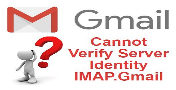 How to Fix Cannot Verify Server Identity IMAP.Gmail